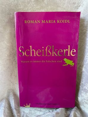 Scheißkerle: Warum es immer die Falschen sind