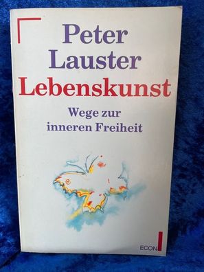 Lebenskunst. Wege zur inneren Freiheit. ( ECON Sachbuch)