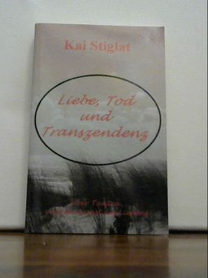Liebe, Tod und Transzendenz