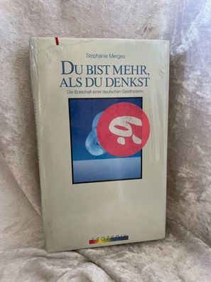Du bist MEHR, als Du denkst! Die Botschaft einer deutschen Geistheilerin!