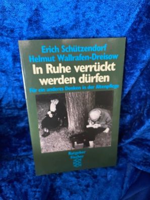 In Ruhe verréckt werden dérfen: Fér ein anderes Denken in der Altenpflege