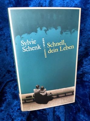 Schnell, dein Leben: Roman