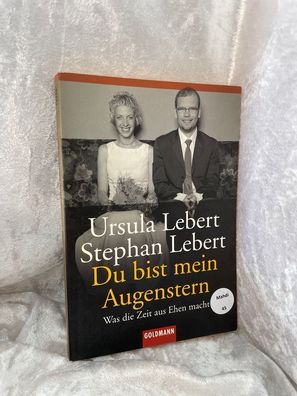 Du bist mein Augenstern: Was die Zeit aus Ehen macht (Goldmann Sachbécher)