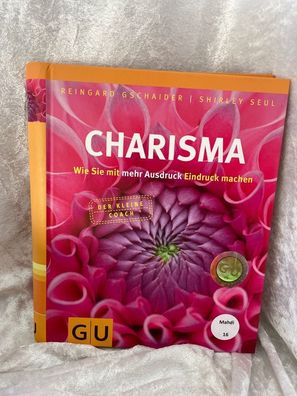 Charisma: wie Sie mit mehr Ausdruck Eindruck machen (Der kleine Coach)