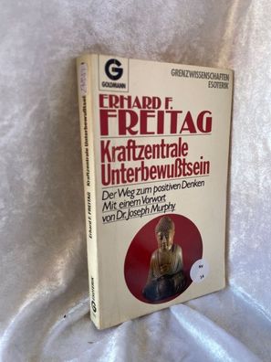 Kraftzentrale Unterbewußtsein: Der Weg zum positiven Denken - Mit einem Vorwort