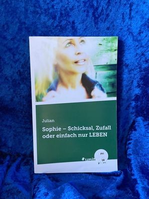 Sophie - Schicksal, Zufall oder einfach nur LEBEN