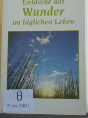 Entdecke das Wunder im täglichen Leben