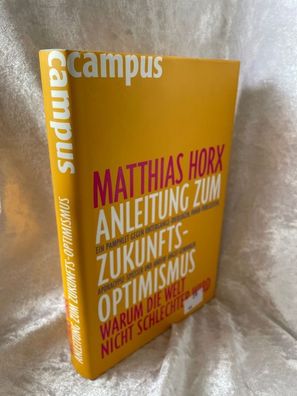 Anleitung zum Zukunfts-Optimismus: Warum die Welt nicht schlechter wird
