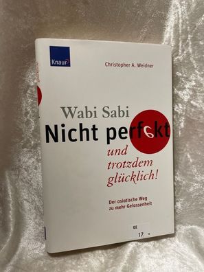 Wabi Sabi - Nicht perfekt und trotzdem glécklich!: Der asiatische Weg zu mehr Ge