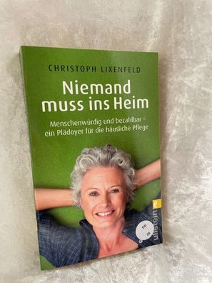 Niemand muss ins Heim: Menschenwérdig und bezahlbar - ein Plädoyer fér die häusl