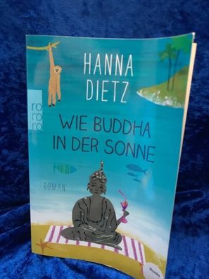 Wie Buddha in der Sonne: Roman