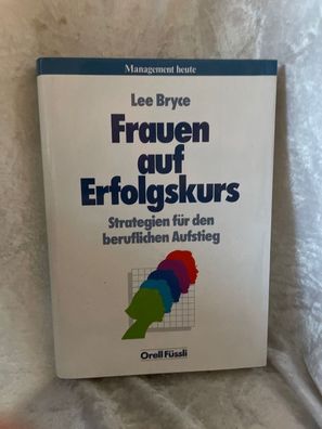 Frauen auf Erfolgskurs: Strategien fér den beruflichen Aufstieg (Management heut