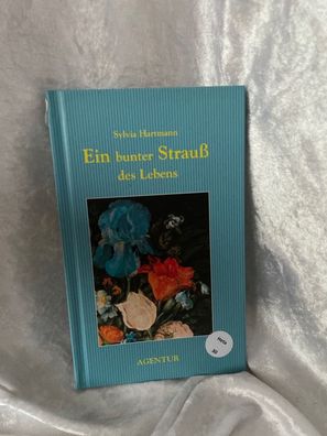 Ein bunter Strauß des Lebens. Die Félle unserer Möglichkeiten entdecken