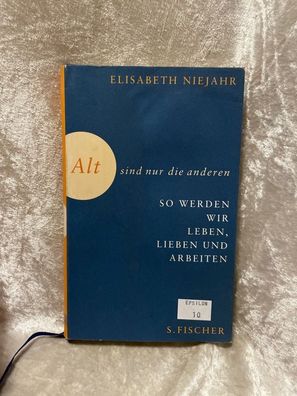 Alt sind nur die anderen. So werden wir in Zukunft leben, lieben und arbeiten