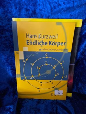 Endliche Körper: Verstehen, Rechnen, Anwenden (Springer-Lehrbuch)