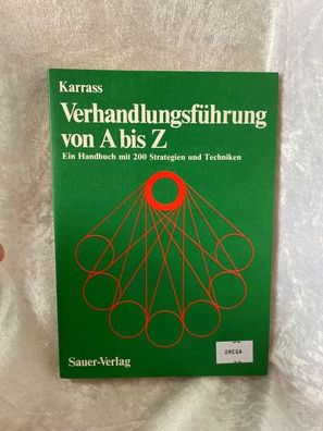 Verhandlungsféhrung von A bis Z. Ein Handbuch mit 200 Strategien und Taktiken