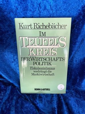 Im Teufelskreis der Wirtschaftspolitik. Fiskalsozialismus verdrängt die Marktwir