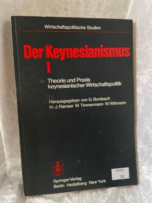 Der Keynesianismus I: Theorie und Praxis keynesianischer Wirtschaftspolitik. Ent