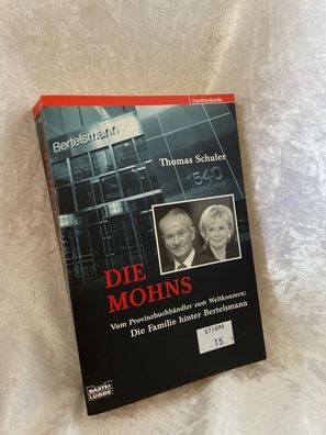 Die Mohns: Vom Provinzbuchhändler zum Weltkonzern. Die Familie hinter Bertelsman
