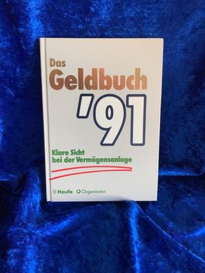 Das Geld- Buch '91 (6734 189). Klare Sicht bei der Vermögensanlage