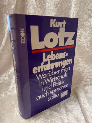 Lebenserfahrungen. Woréber man in Wirtschaft und Politik auch sprechen sollte