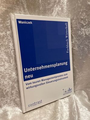 Unternehmensplanung neu: Vom teuren Managementprozess zum wirkungsvollen Steueru