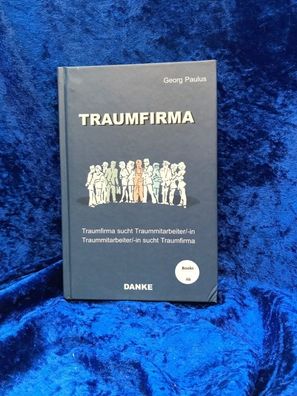 Traumfirma: Traumfirma sucht Traummitarbeiter/-in. Traummitarbeiter/-in sucht Tr