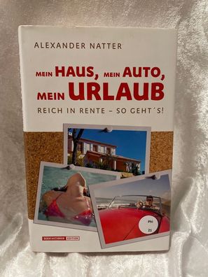 Mein Haus, Mein Auto, Mein Urlaub, Reich in Rente - So geht's!