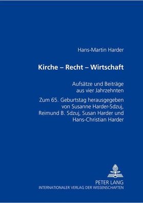 Kirche - Recht - Wirtschaft: Aufsätze und Beiträge aus vier Jahrzehnten- Zum 65
