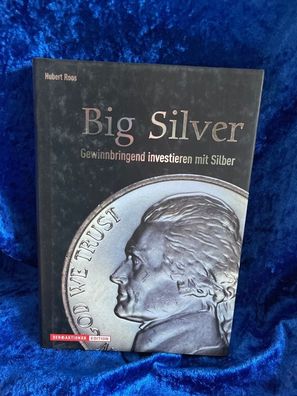 Big Silver. Gewinnbringend investieren mit Silber