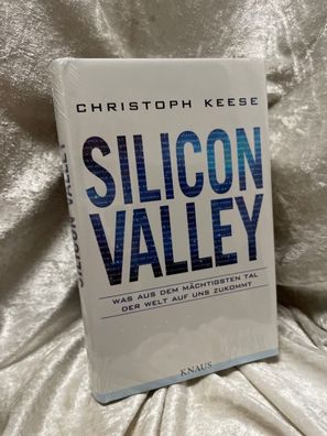 Silicon Valley: Was aus dem mächtigsten Tal der Welt auf uns zukommt