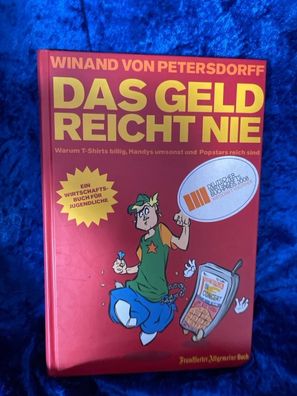 Das Geld reicht nie: Warum T-Shirts billig, Handys umsonst und Popstars reich si