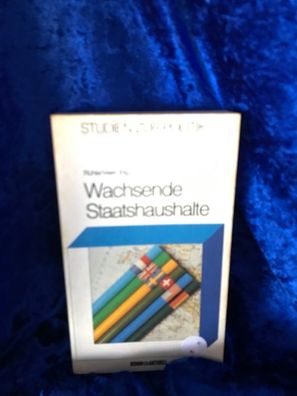 Wachsende Staatshaushalte : e. internat. Vergleich d. Ursachen, Folgen u. Begren