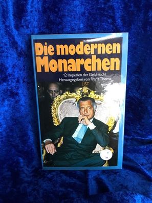 Die modernen Monarchen. Zwölf Imperien der Geldmacht