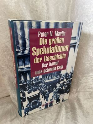 Die großen Spekulationen der Geschichte. Der Kampf ums schnelle Geld