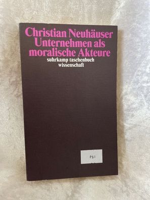 Unternehmen als moralische Akteure (suhrkamp taschenbuch wissenschaft)