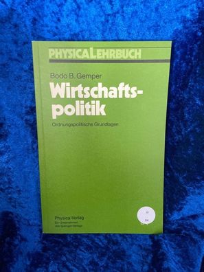 Wirtschaftspolitik. Ordnungspolitische Grundlagen (Physica-Lehrbuch)