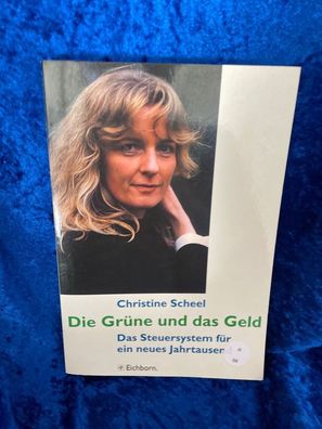 Die Gréne und das Geld: Das Steuersystem fér ein neues Jahrtausend