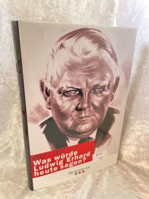 Was wérde Ludwig Erhard heute sagen?