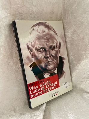 Was wérde Ludwig Erhard heute sagen?