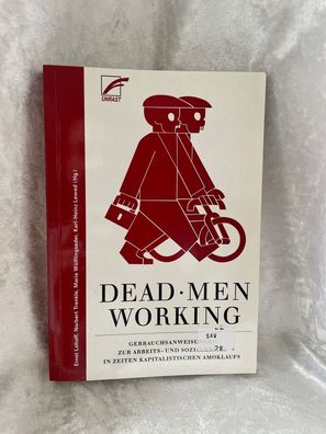 Dead Men Working: Gebrauchsanweisungen zur Arbeits- und Sozialkritik in Zeiten k