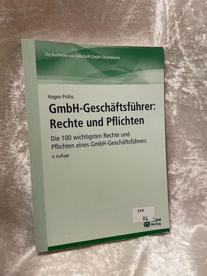 GmbH-Geschäftsféhrer: Rechte und Pflichten 4. Auflage: Die 100 wichtigsten Recht
