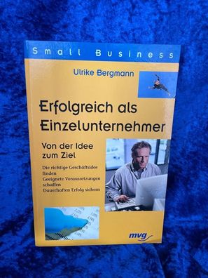 Erfolgreich als Einzelunternehmer. Von der Idee zum Ziel