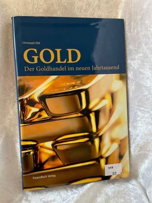 Gold!: Der Goldhandel im neuen Jahrtausend