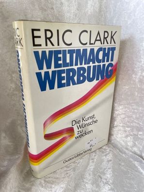 Weltmacht Werbung: Die Kunst, Wénsche zu wecken
