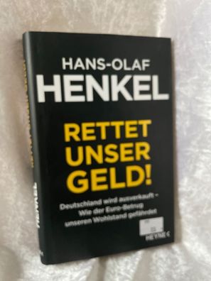 Rettet unser Geld! Deutschland wird ausverkauft - Wie der Euro-Betrug unseren Wo