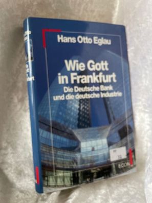 Wie Gott in Frankfurt. Die Deutsche Bank und die deutsche Industrie