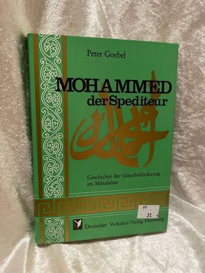 Mohammed der Spediteur. Geschichte der Géterbeförderung im Mittelalter