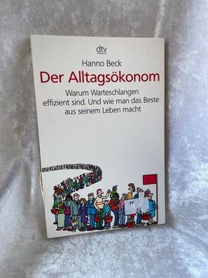 Der Alltagsökonom: Warum Warteschlangen effizient sind. Und wie man das Beste au