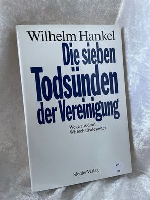 Die sieben Todsénden der Vereinigung. Wege aus dem Wirtschaftsdesaster